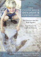 The Paluxy River Dinosaur Controversy: Did Dinosaurs and Men Walk Together?: Final Nails in the Coffin of Evolution