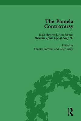 The Pamela Controversy Vol 3: Criticisms and Adaptations of Samuel Richardson's Pamela, 1740-1750 - Keymer, Tom, and Sabor, Peter, and Mullan, John