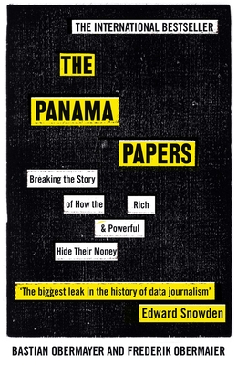 The Panama Papers: Breaking the Story of How the Rich and Powerful Hide Their Money - Obermaier, Frederik, and Obermayer, Bastian