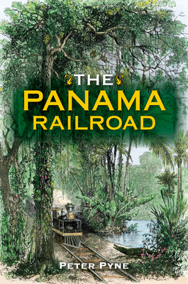 The Panama Railroad - Pyne, Peter