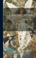 The Panchatantra: A Collection of Ancient Hindu Tales in Its Oldest Recension, the Kashmirian, Entitled Tantrakhyayika; the Original Sanskrit Text, Editio Minor, Reprinted From the Critical Editio Major Which Was Made for the Knigliche Gesellschaft D