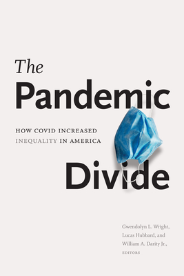 The Pandemic Divide: How COVID Increased Inequality in America - Wright, Gwendolyn L (Editor)