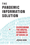 The Pandemic Information Solution: Overcoming the Brutal Economics of Covid-19