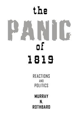 The Panic of 1819: Reactions and Policies - Rothbard, Murray N