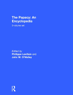 The Papacy: An Encyclopedia: 3-Volume Set