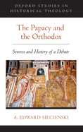 The Papacy and the Orthodox: Sources and History of a Debate