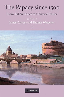 The Papacy since 1500 - Corkery, James, SJ (Editor), and Worcester, Thomas (Editor)