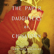 The Paper Daughters of Chinatown Lib/E