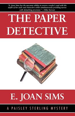 The Paper Detective: A Paisley Sterling Mystery - Sims, E Joan