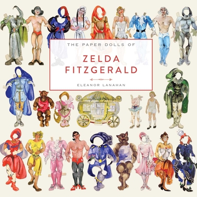 The Paper Dolls of Zelda Fitzgerald - Lanahan, Eleanor