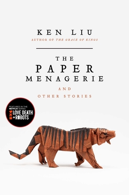 The Paper Menagerie and Other Stories - Liu, Ken