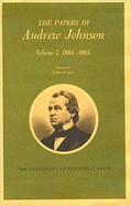 The Papers of Andrew Johnson, Volume 7: 1864-1865 Volume 7