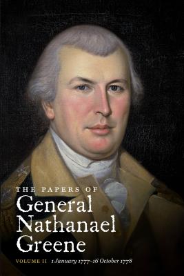 The Papers of General Nathanael Greene: Vol. II: 1 January 1777-16 October 1778 - Showman, Richard K (Editor), and McCarthy, Robert E (Editor), and Cobb, Margaret (Editor)