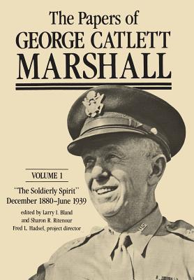 The Papers of George Catlett Marshall: The Soldierly Spirit, December 1880 - June 1939 Volume 1 - Marshall, George Catlett, Professor, and Bland, Larry I, Dr. (Editor), and Stevens, Sharon Ritenour (Editor)