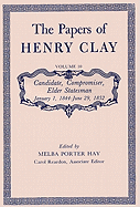 The Papers of Henry Clay: Candidate, Compromiser, Elder Statesman, January 1, 1844-June 29, 1852 Volume 10