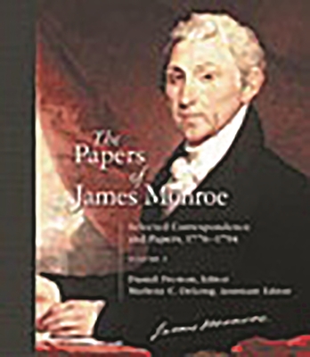 The Papers of James Monroe: Selected Correspondence and Papers, 1776-1794, Volume 2 - Preston, Daniel (Editor), and DeLong, Marlena C (Editor)
