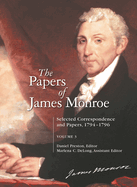 The Papers of James Monroe: Selected Correspondence and Papers, 1794 "1796, Volume 3