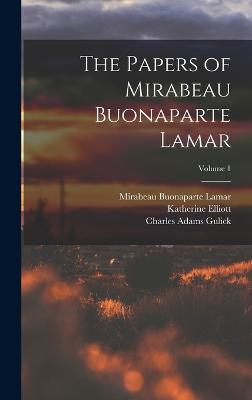 The Papers of Mirabeau Buonaparte Lamar; Volume 1 - Lamar, Mirabeau Buonaparte, and Smither, Harriet, and Gulick, Charles Adams