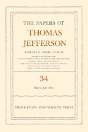 The Papers of Thomas Jefferson, Volume 34: 1 May to 31 July 1801