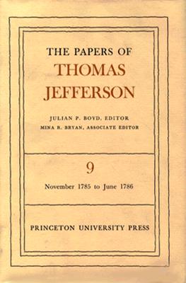 The Papers of Thomas Jefferson, Volume 9: November 1785 to June 1786 - Jefferson, Thomas, and Boyd, Julian P. (Editor)