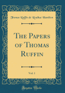 The Papers of Thomas Ruffin, Vol. 1 (Classic Reprint)