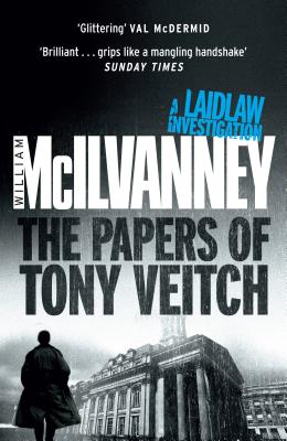 The Papers of Tony Veitch - McIlvanney, William