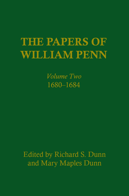 The Papers of William Penn, Volume 2: 168-1684 - Dunn, Richard S (Editor), and Dunn, Mary Maples (Editor), and Wilds, Scott M (Editor)