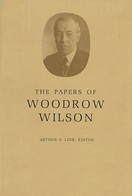 The Papers of Woodrow Wilson, Volume 43: June 25-August 20, 1917 - Wilson, Woodrow, and Link, Arthur Stanley, Jr. (Editor)