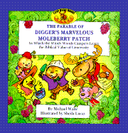 The Parable of Digger's Marvelous Moleberry Patch: In Which the Windy Woods Campers Learn the Biblical Value of Generosity - Waite, Michael