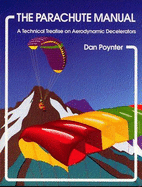 The Parachute Manual: A Technical Treatise on Aerodynamicdecelerators