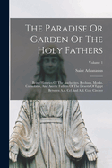 The Paradise Or Garden Of The Holy Fathers: Being Histories Of The Anchorites, Recluses, Monks, Coenobites, And Ascetic Fathers Of The Deserts Of Egypt Between A.d. Ccl And A.d. Cccc Circiter; Volume 1