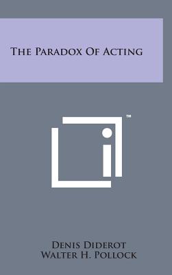 The Paradox of Acting - Diderot, Denis, and Pollock, Walter H (Translated by), and Irving, Henry, Sir (Foreword by)