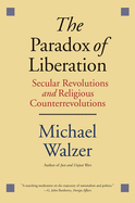 The Paradox of Liberation: Secular Revolutions and Religious Counterrevolutions