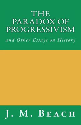 The Paradox of Progressivism - Beach, J M