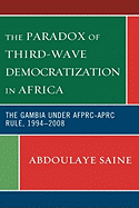 The Paradox of Third-Wave Democratization in Africa: The Gambia under AFPRC-APRC Rule, 1994-2008