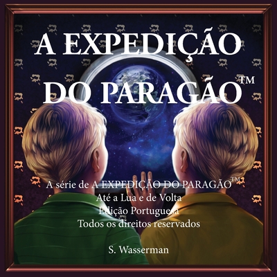 The Paragon Expedition (Portuguese): To the Moon and Back - Wasserman, Susan, and Wongyaofa, Dentamarin (Illustrator), and Raymundo, Kristel (Illustrator)