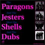 The Paragons and the Jesters Meet the Shells and Dubs