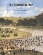 The Paraguayan War, Volume 1: Causes and Early Conduct - Whigham, Thomas L.