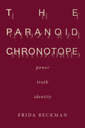 The Paranoid Chronotope: Power, Truth, Identity