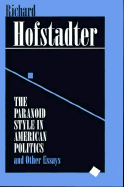 The Paranoid Style in American Politics: And Other Essays - Hofstadter, Richard