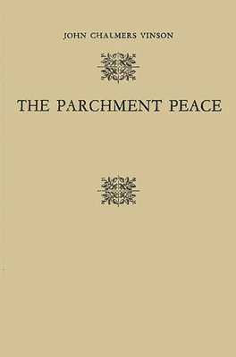 The Parchment Peace: The United States Senate and the Washington Conference, 1921-1922 - Vinson, John Chalmers