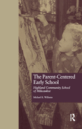 The Parent-Centered Early School: Highland Community School of Milwaukee