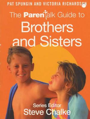 The ParenTalk Guide to Brothers and Sisters - Spungin, Pat, and Richardson, Victoria