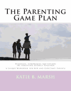 The Parenting Game Plan: Negotiate, Compromise and Explore the Parenting Journey Together