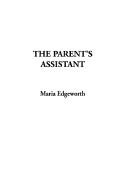 The Parent's Assistant - Edgeworth, Maria