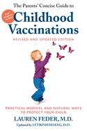 The Parents' Concise Guide to Childhood Vaccinations, Second Edition: From Newborns to Teens, Practical Medical and Natural Ways to Protect Your Child