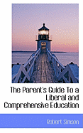 The Parent's Guide to a Liberal and Comprehensive Education