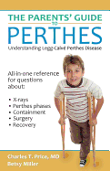 The Parents' Guide to Perthes: Understanding Legg-Calve-Perthes Disease