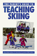 The Parent's Guide to Teaching Skiing