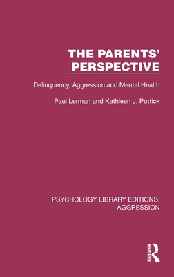 The Parents' Perspective: Delinquency, Aggression and Mental Health - Lerman, Paul, and Pottick, Kathleen J